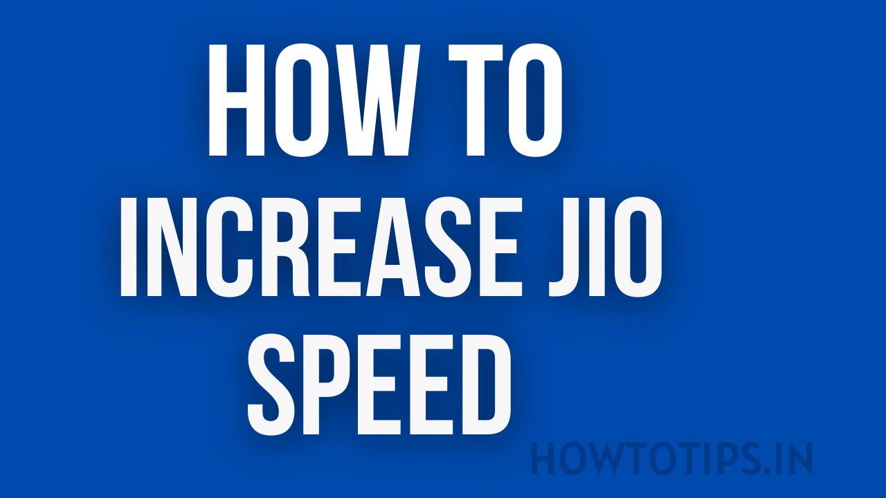 How To Increase Jio Speed 2021